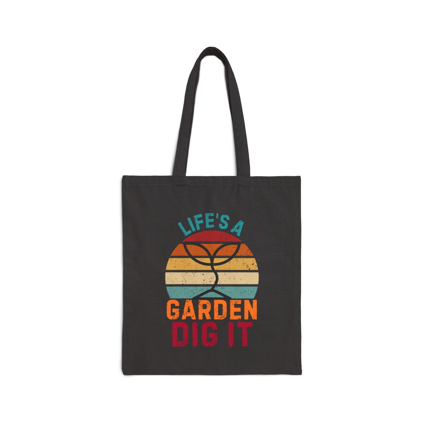 Life's A Garden Dig It Cotton Canvas Tote Bag